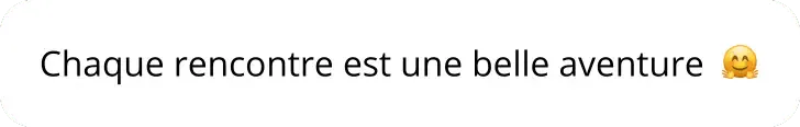 Chaque rencontre est une belle aventure 🤗